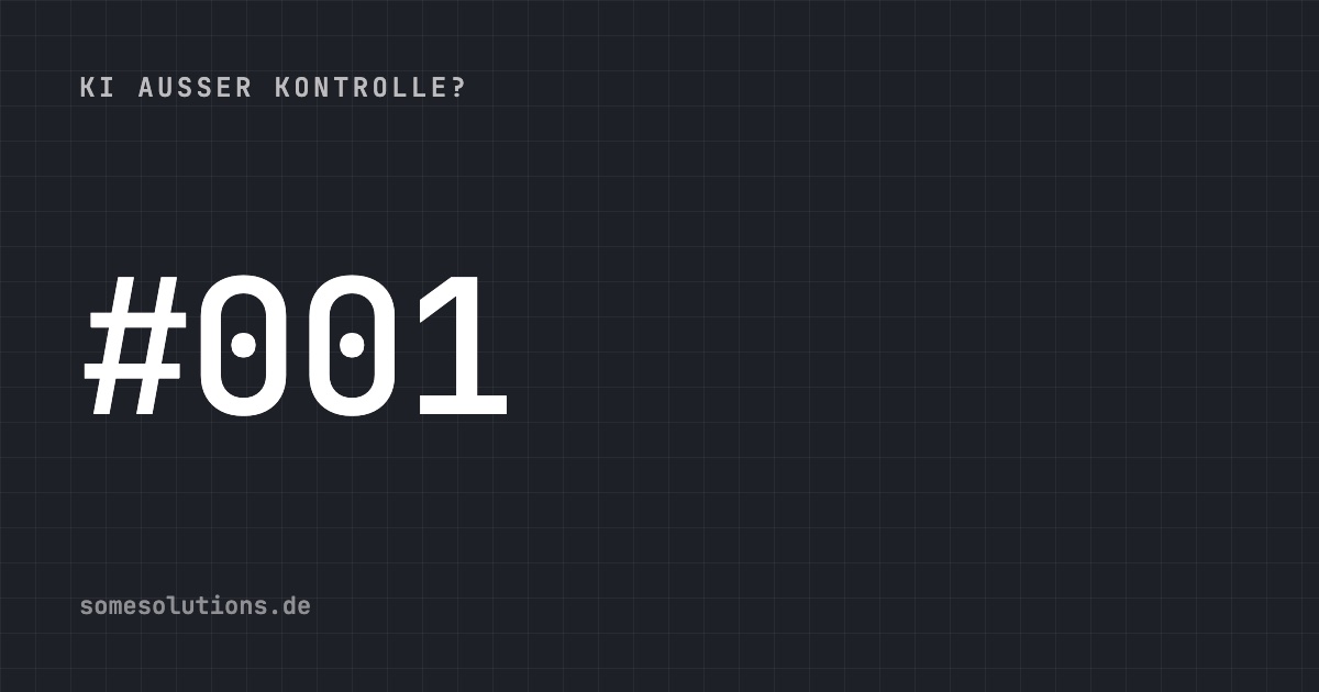 KI außer Kontrolle? #001