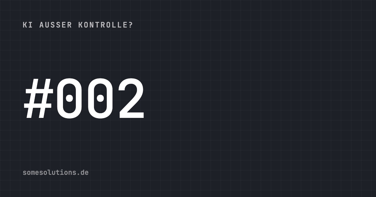 KI außer Kontrolle? #002