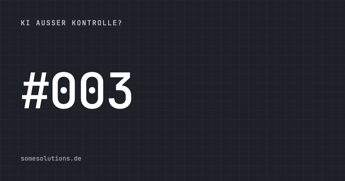 KI außer Kontrolle? #003