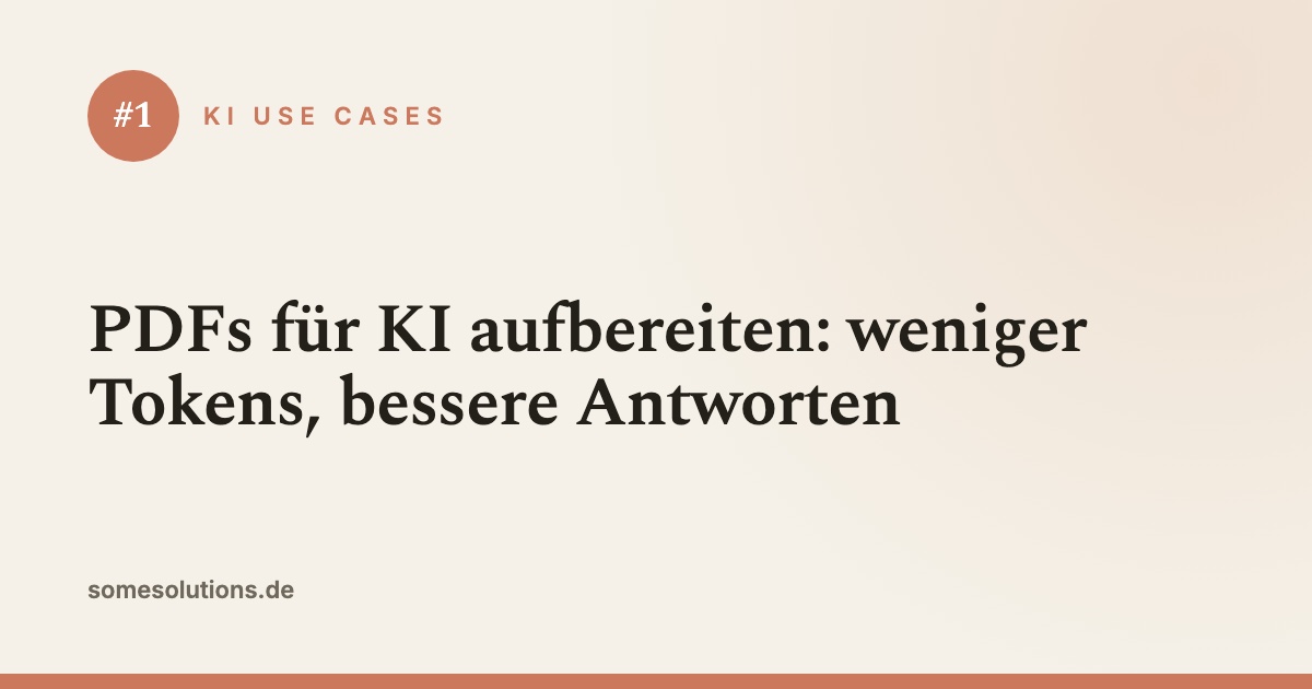 KI Use Case #1: PDFs für KI aufbereiten: weniger Tokens, bessere Antworten