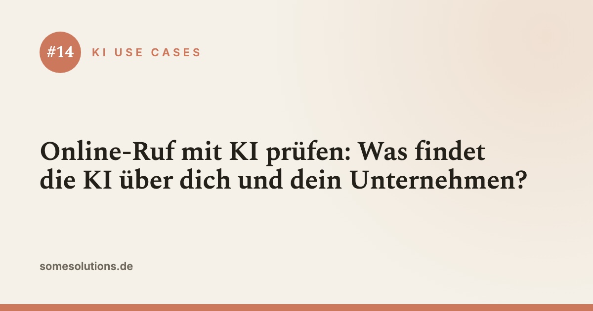 KI Use Case #14: Online-Ruf mit KI prüfen: Was findet die KI über dich und dein Unternehmen?