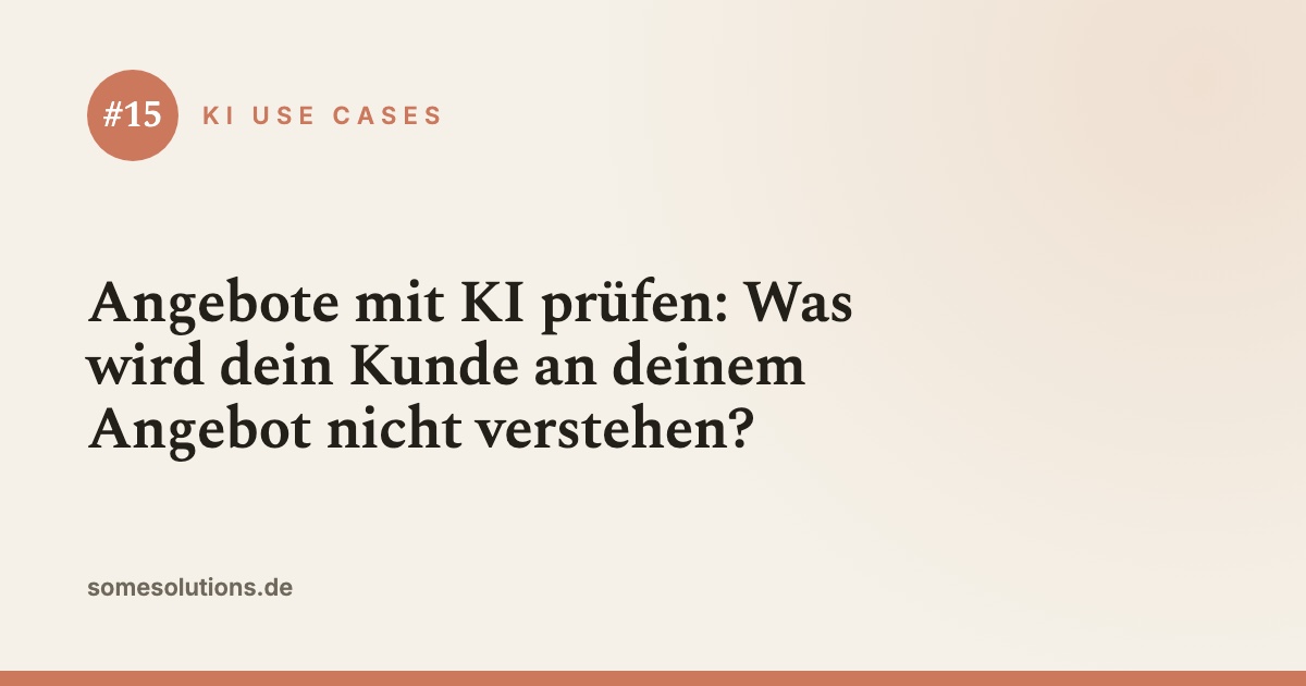 KI Use Case #15: Angebote mit KI prüfen: Was wird dein Kunde an deinem Angebot nicht verstehen?