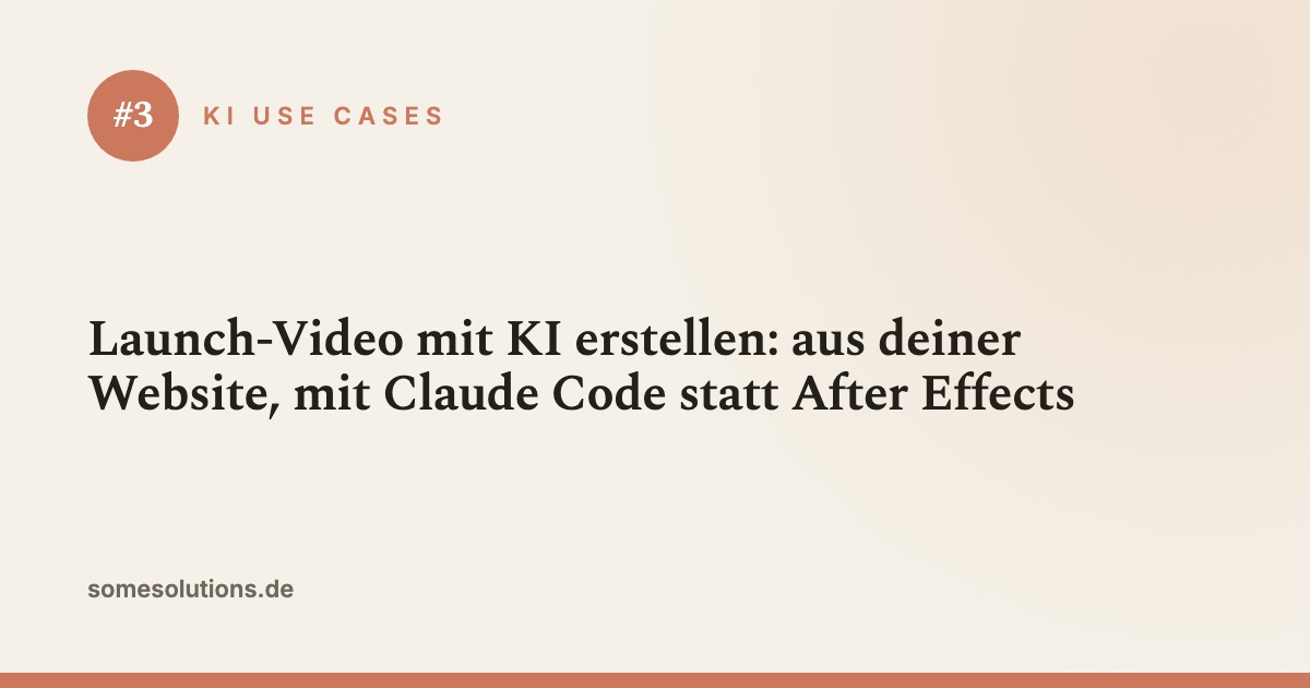KI Use Case #3: Launch-Video mit KI erstellen: aus deiner Website, mit Claude Code statt After Effects