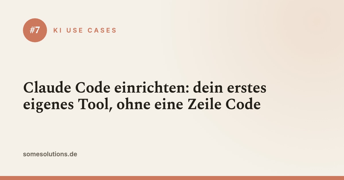 KI Use Case #7: Claude Code einrichten: dein erstes eigenes Tool, ohne eine Zeile Code