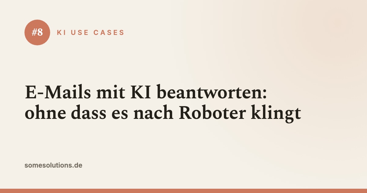 KI Use Case #8: E-Mails mit KI beantworten: ohne dass es nach Roboter klingt
